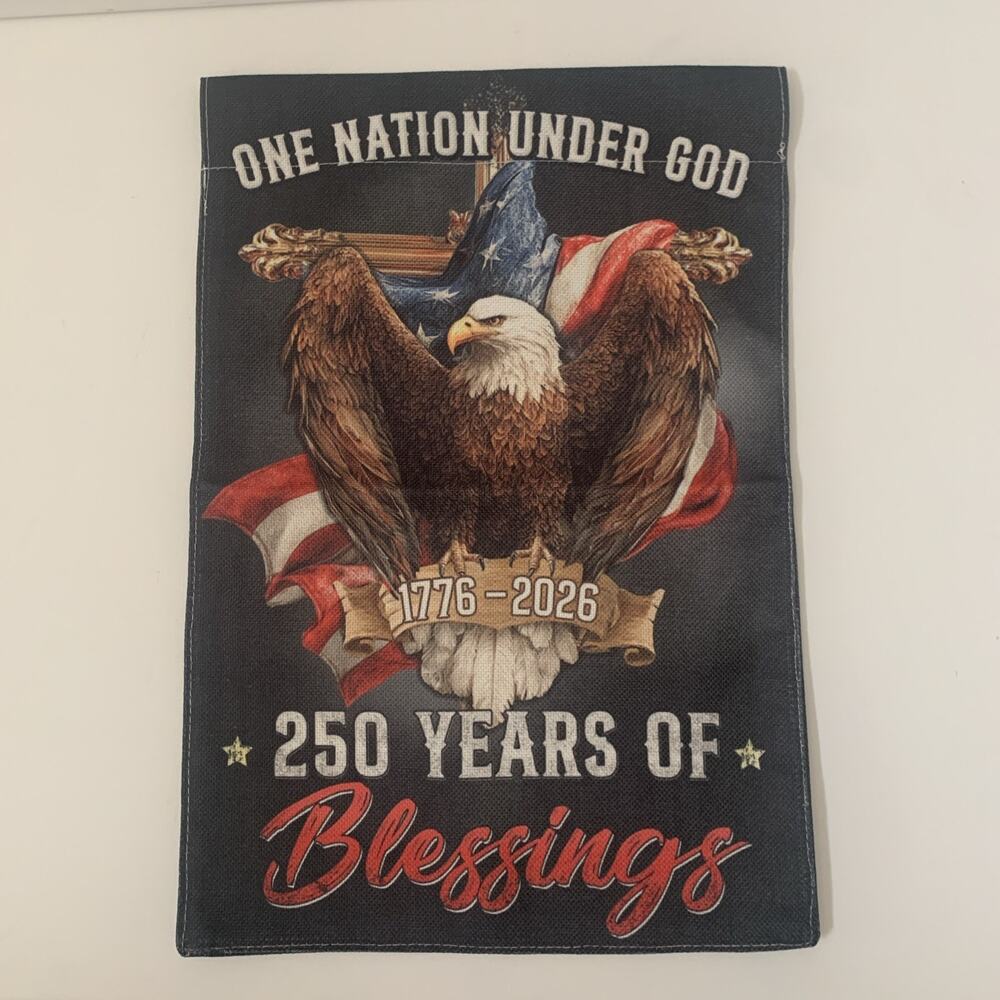 250th Anniversary USA Garden Flag 250 Years Of Blessings One Nation Under God